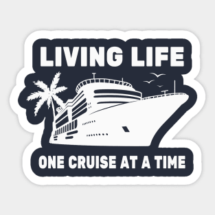 Living life one cruise at a time Sticker